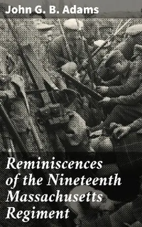 Adams |  Reminiscences of the Nineteenth Massachusetts Regiment | eBook | Sack Fachmedien