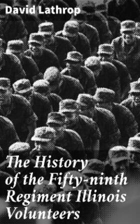 Lathrop |  The History of the Fifty-ninth Regiment Illinois Volunteers | eBook | Sack Fachmedien