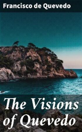 Quevedo |  The Visions of Quevedo | eBook | Sack Fachmedien