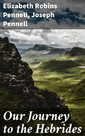 Pennell |  Our Journey to the Hebrides | eBook | Sack Fachmedien