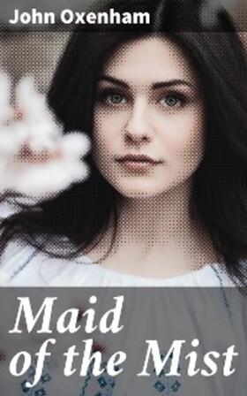 Oxenham |  Maid of the Mist | eBook | Sack Fachmedien
