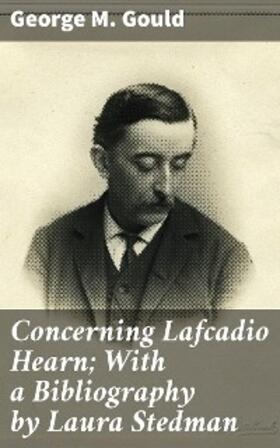 Gould |  Concerning Lafcadio Hearn; With a Bibliography by Laura Stedman | eBook | Sack Fachmedien