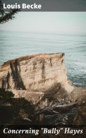 Becke |  Concerning "Bully" Hayes | eBook | Sack Fachmedien