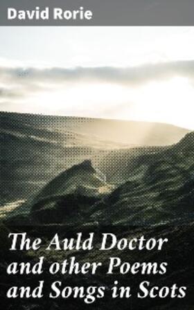 Rorie |  The Auld Doctor and other Poems and Songs in Scots | eBook | Sack Fachmedien