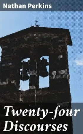 Perkins |  Twenty-four Discourses | eBook | Sack Fachmedien