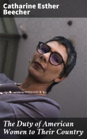 Beecher |  The Duty of American Women to Their Country | eBook | Sack Fachmedien