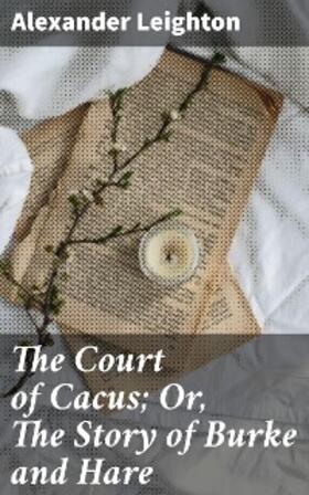 Leighton |  The Court of Cacus; Or, The Story of Burke and Hare | eBook | Sack Fachmedien