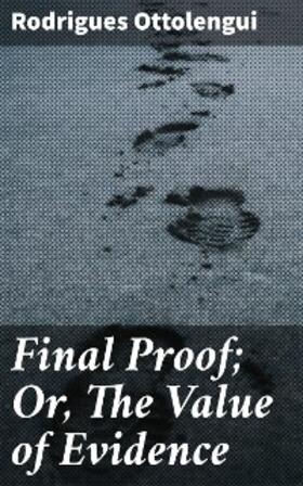 Ottolengui |  Final Proof; Or, The Value of Evidence | eBook | Sack Fachmedien