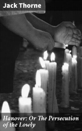 Thorne |  Hanover; Or The Persecution of the Lowly | eBook | Sack Fachmedien