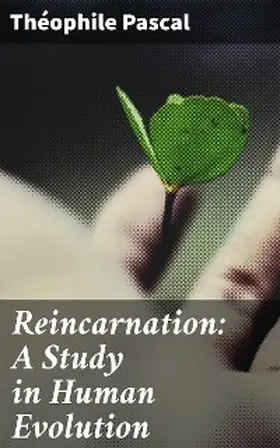 Pascal | Reincarnation: A Study in Human Evolution | E-Book | www2.sack.de