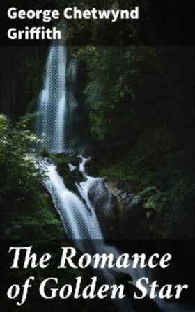 Griffith |  The Romance of Golden Star | eBook | Sack Fachmedien
