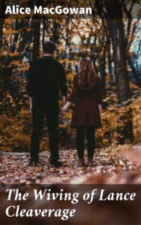 Macgowan |  The Wiving of Lance Cleaverage | eBook | Sack Fachmedien