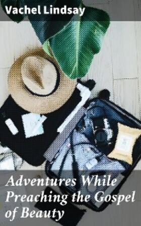 Lindsay |  Adventures While Preaching the Gospel of Beauty | eBook | Sack Fachmedien