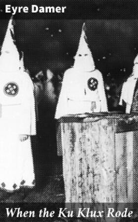 Damer |  When the Ku Klux Rode | eBook | Sack Fachmedien