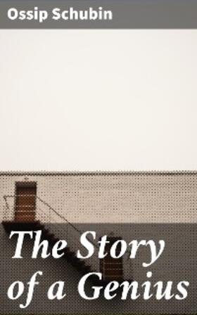 Schubin |  The Story of a Genius | eBook | Sack Fachmedien