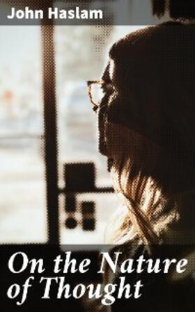 Haslam |  On the Nature of Thought | eBook | Sack Fachmedien