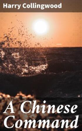 Collingwood |  A Chinese Command | eBook | Sack Fachmedien