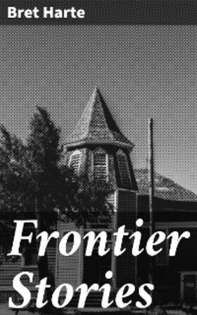 Harte |  Frontier Stories | eBook | Sack Fachmedien