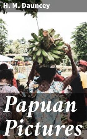 Dauncey |  Papuan Pictures | eBook | Sack Fachmedien