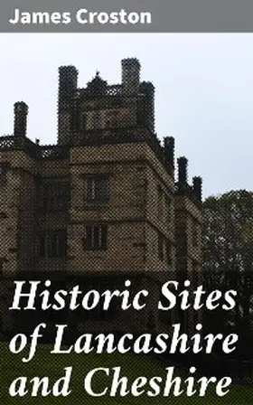 Croston |  Historic Sites of Lancashire and Cheshire | eBook | Sack Fachmedien