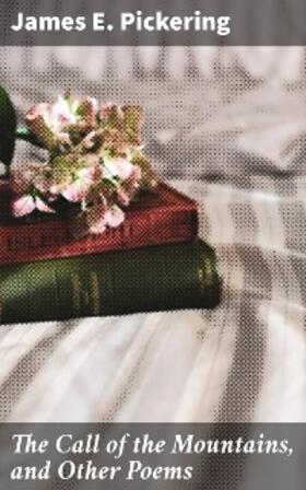 Pickering |  The Call of the Mountains, and Other Poems | eBook | Sack Fachmedien