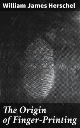 Herschel |  The Origin of Finger-Printing | eBook | Sack Fachmedien
