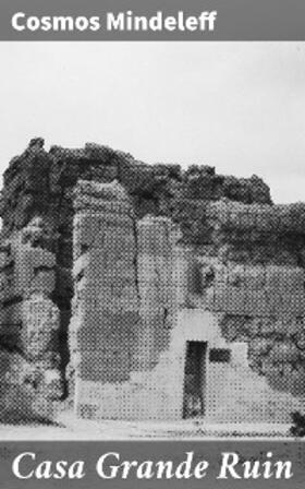Mindeleff |  Casa Grande Ruin | eBook | Sack Fachmedien
