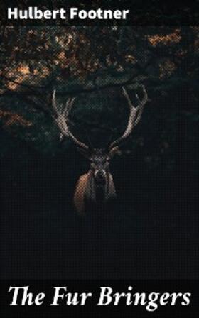 Footner |  The Fur Bringers | eBook | Sack Fachmedien