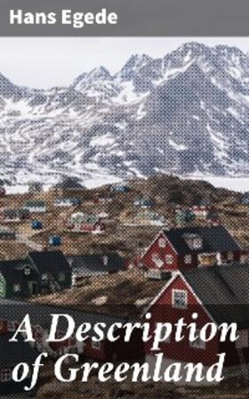 Egede |  A Description of Greenland | eBook | Sack Fachmedien