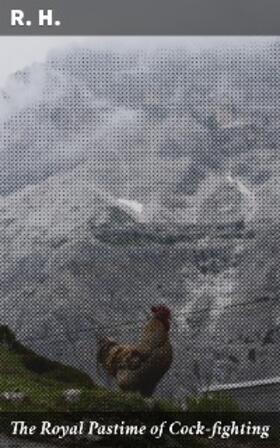  The Royal Pastime of Cock-fighting | eBook | Sack Fachmedien