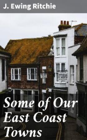 Ritchie |  Some of Our East Coast Towns | eBook | Sack Fachmedien
