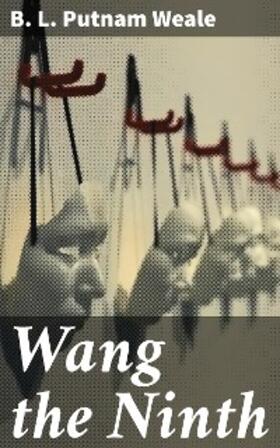 Putnam Weale |  Wang the Ninth | eBook | Sack Fachmedien