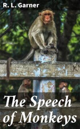 Garner |  The Speech of Monkeys | eBook | Sack Fachmedien