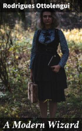 Ottolengui |  A Modern Wizard | eBook | Sack Fachmedien