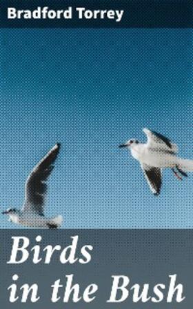 Torrey |  Birds in the Bush | eBook | Sack Fachmedien