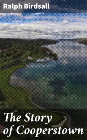 Birdsall |  The Story of Cooperstown | eBook | Sack Fachmedien