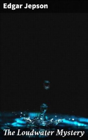 Jepson |  The Loudwater Mystery | eBook | Sack Fachmedien