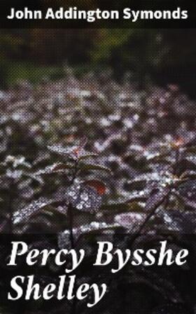 Symonds |  Percy Bysshe Shelley | eBook | Sack Fachmedien