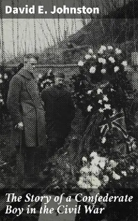 Johnston |  The Story of a Confederate Boy in the Civil War | eBook | Sack Fachmedien