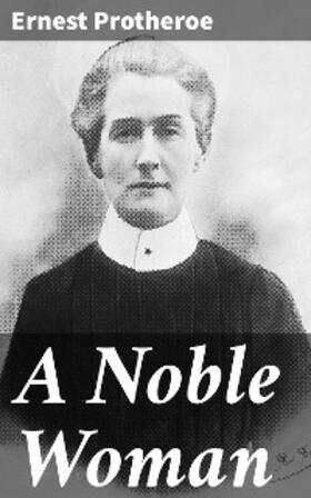 Protheroe |  A Noble Woman | eBook | Sack Fachmedien