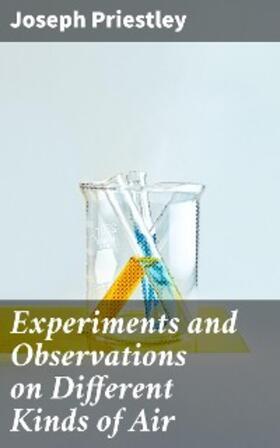 Priestley |  Experiments and Observations on Different Kinds of Air | eBook | Sack Fachmedien