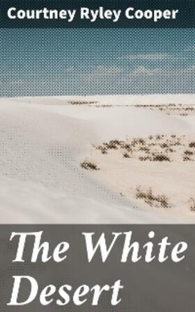 Cooper |  The White Desert | eBook | Sack Fachmedien