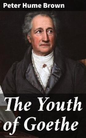 Brown |  The Youth of Goethe | eBook | Sack Fachmedien