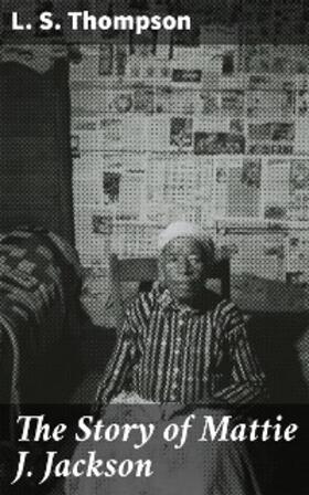 Thompson |  The Story of Mattie J. Jackson | eBook | Sack Fachmedien