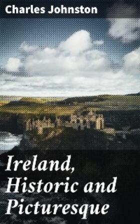 Johnston |  Ireland, Historic and Picturesque | eBook | Sack Fachmedien