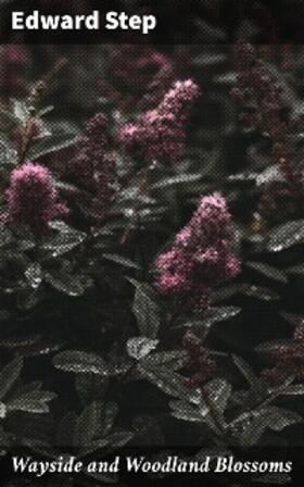 Step |  Wayside and Woodland Blossoms | eBook | Sack Fachmedien