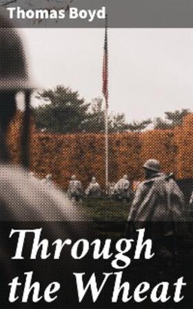 Boyd |  Through the Wheat | eBook | Sack Fachmedien