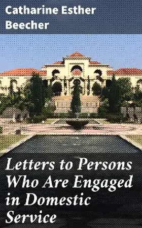 Beecher |  Letters to Persons Who Are Engaged in Domestic Service | eBook | Sack Fachmedien