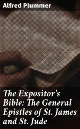 Plummer / Nicoll |  The Expositor's Bible: The General Epistles of St. James and St. Jude | eBook | Sack Fachmedien