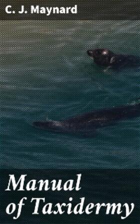 Maynard |  Manual of Taxidermy | eBook | Sack Fachmedien